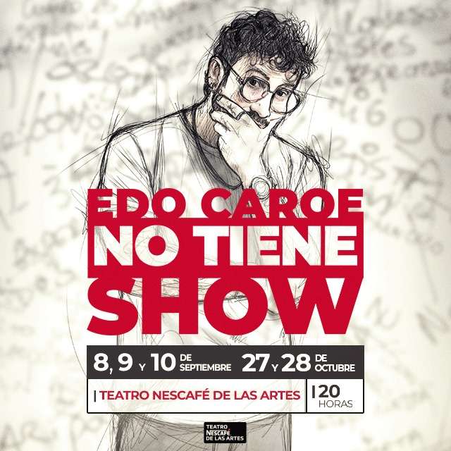 Edo Caroe - No Tiene Show en Teatro NESCAFÉ de las Artes