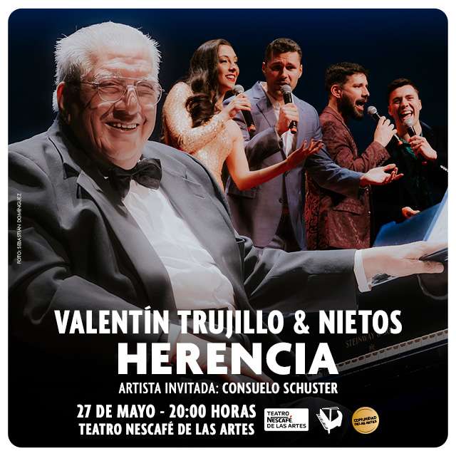Valentín Trujillo - Herencia en Teatro NESCAFÉ de las Artes