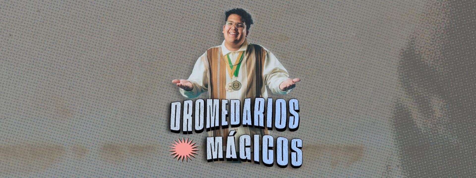 DROMEDARIOS MÁGICOS