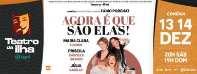 Agora Que São Elas no Teatro da Ilha - RJ