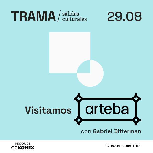 Trama / Salidas culturales: ARTEBA en Konex