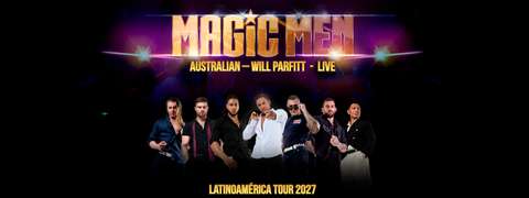 Magic Men Australia - Latinoamerica Tour 2027