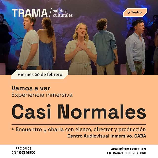 Trama / Salidas culturales: Casi Normales Inmersivo en Konex