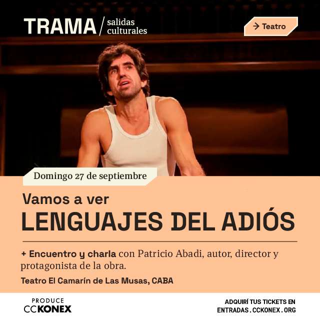 Trama / Salidas culturales: Lenguajes del Adiós en Konex