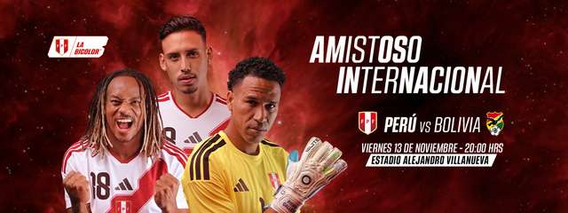 Partido Amistoso Internacional: Perú vs Bolivia Viernes 13 de Noviembre - 08:...