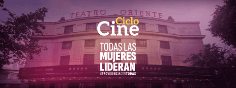 Ciclo De Cine - Todas Las Mujeres Lideran