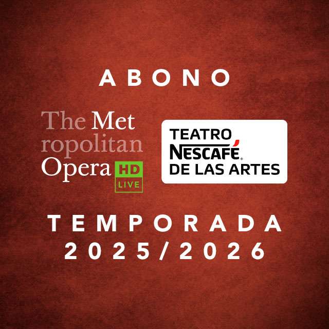 The Metropolitan Opera in HD - Temporada 2025-2026 en Teatro NESCAFÉ de las Artes