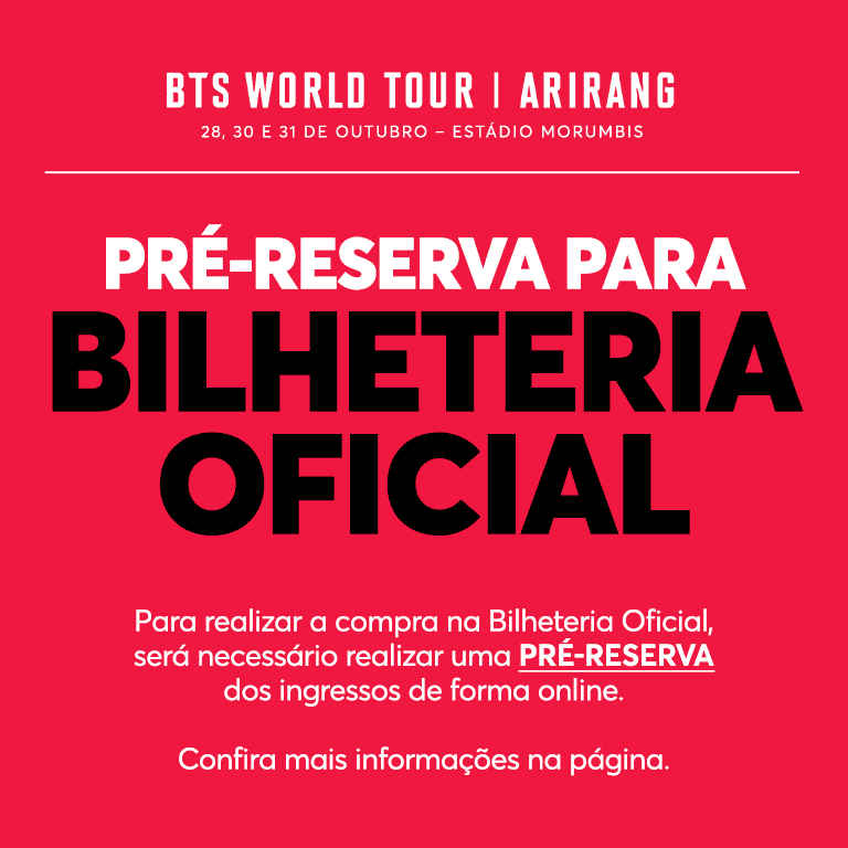 PRÉ-RESERVA PARA BILHETERIA OFICIAL | BTS WORLD TOUR ARIRANG