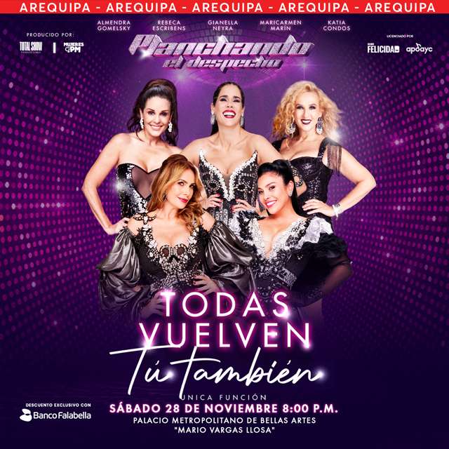 Planchando El Despecho: Todas Vuelven ... ¡Tú También! (Arequipa) en Palacio Metropolitano De Las Bellas Artes