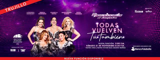 Planchando El Despecho: Todas Vuelven ... ¡Tú También! (Trujillo)