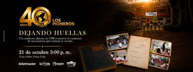 DEJANDO HUELLAS — 40 AÑOS LOS PIONEROS