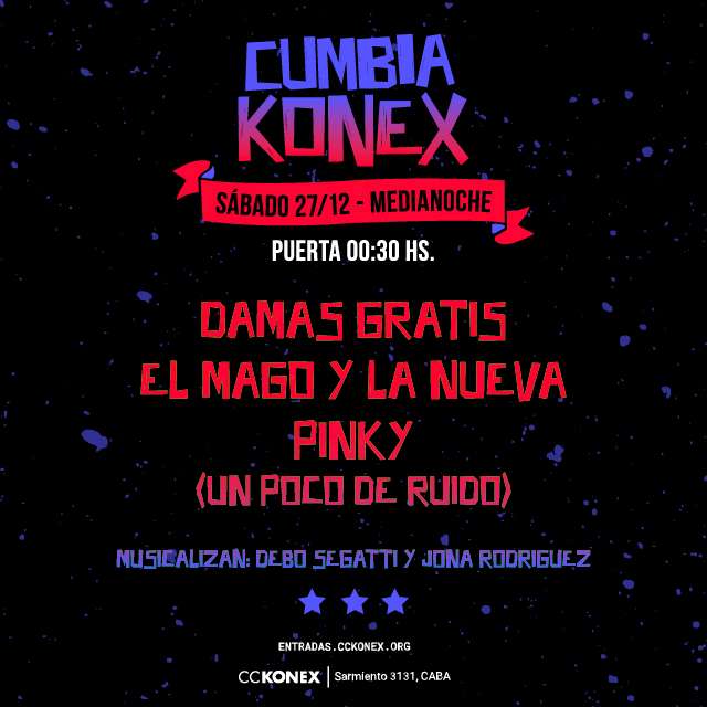 CUMBIA KONEX: Damas Gratis + El Mago y La nueva + Pinky en Sala de las Columnas