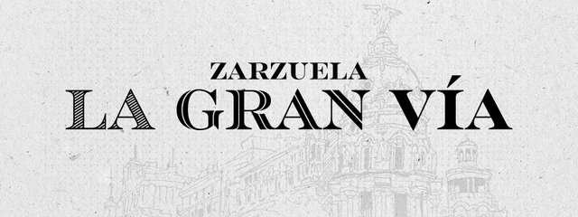 La Gran Via/Zarzuela