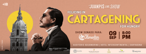 THE JUANPIS LIVE SHOW: FELICING IN CARTAGENING FOR HUNGRY