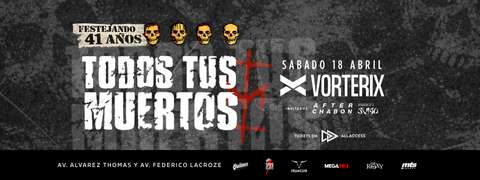 TODOS TUS MUERTOS FESTEJA 41 AÑOS EN VORTERIX