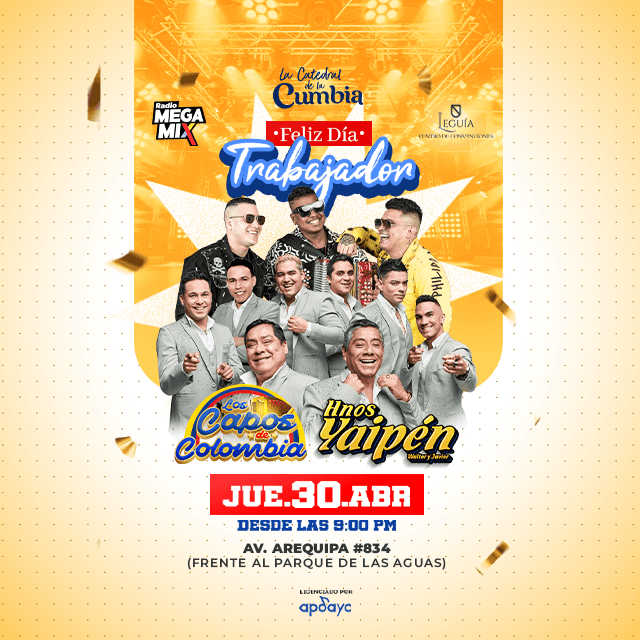 Felíz Día Trabajador: Los Capos de Colombia y Hnos. Yaipén - Jueves 30 de Abril - 09:00pm