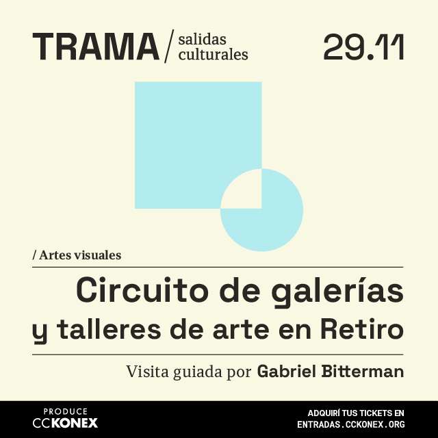 Trama / Salidas culturales: Visita a galerías y talleres de arte en Konex