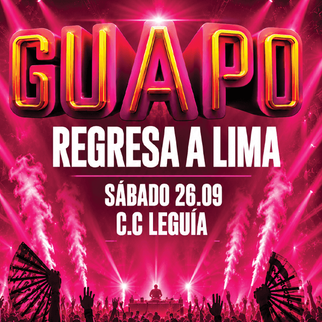 Guapo en Lima - Sábado 26 de Setiembre - 10:00pm