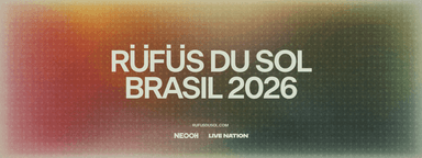 Rüfüs Du Sol - Curitiba - 25/02/2026 - Venda Geral