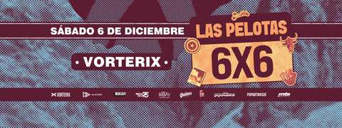 LAS PELOTAS 6X6 EN VORTERIX