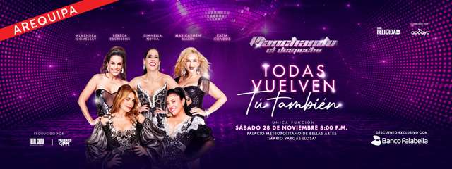 Planchando El Despecho: Todas Vuelven ... ¡Tú También! (Arequipa)