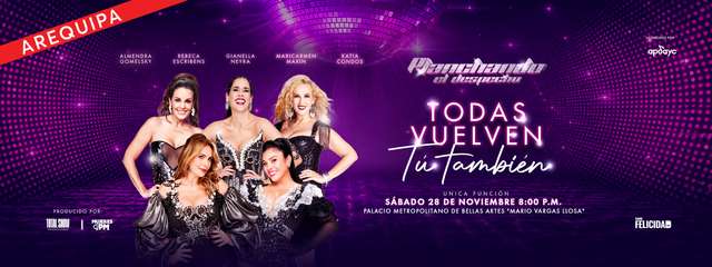 Planchando El Despecho: Todas Vuelven ... ¡Tú También! (Arequipa)