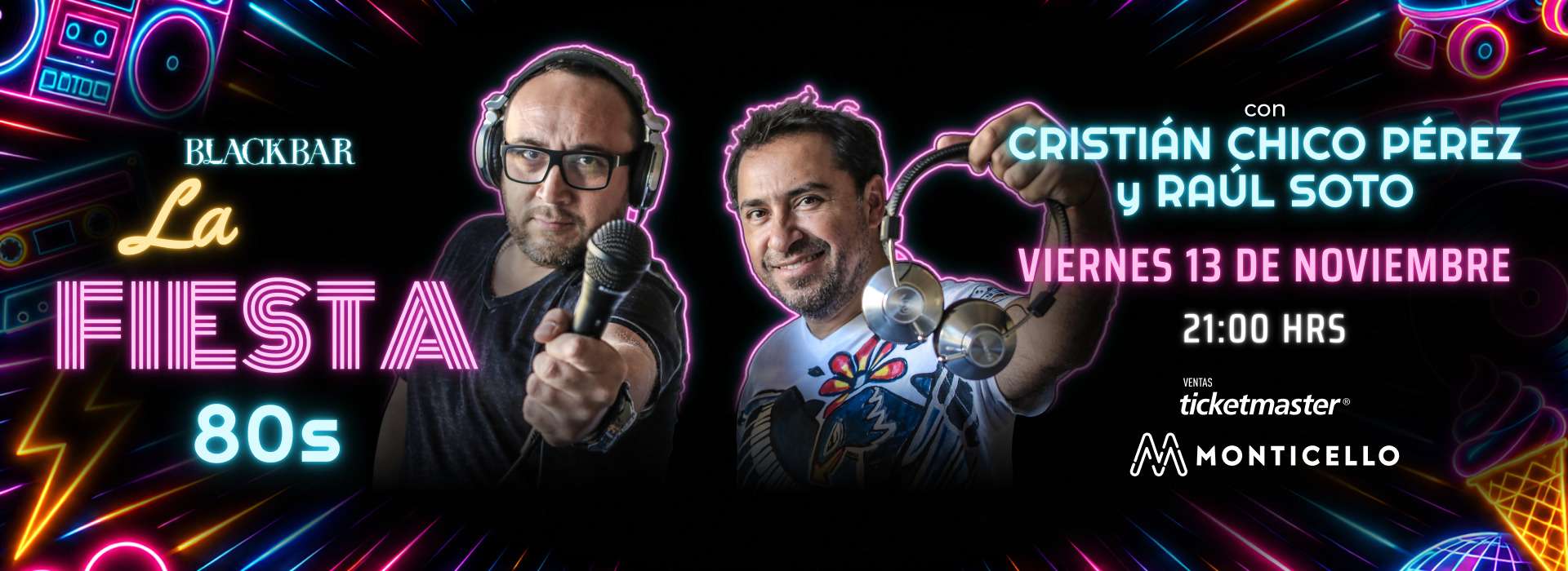 Fiesta 80s - 90s Con Dj Chico Pérez & Raúl Soto