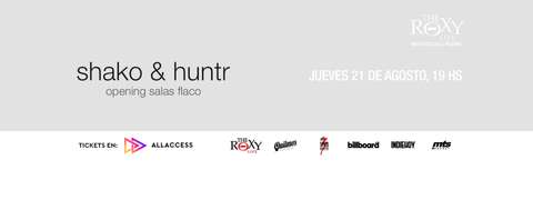 SHAKO & HUNTR EN THE ROXY LIVE