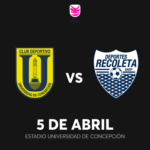 Universidad de Concepción vs Deportes Recoleta - Liga Femenina Primera División en Estadio Universidad de Concepción